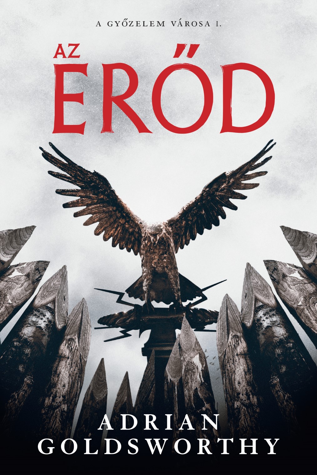 Adrian Goldsworthy - Az erőd