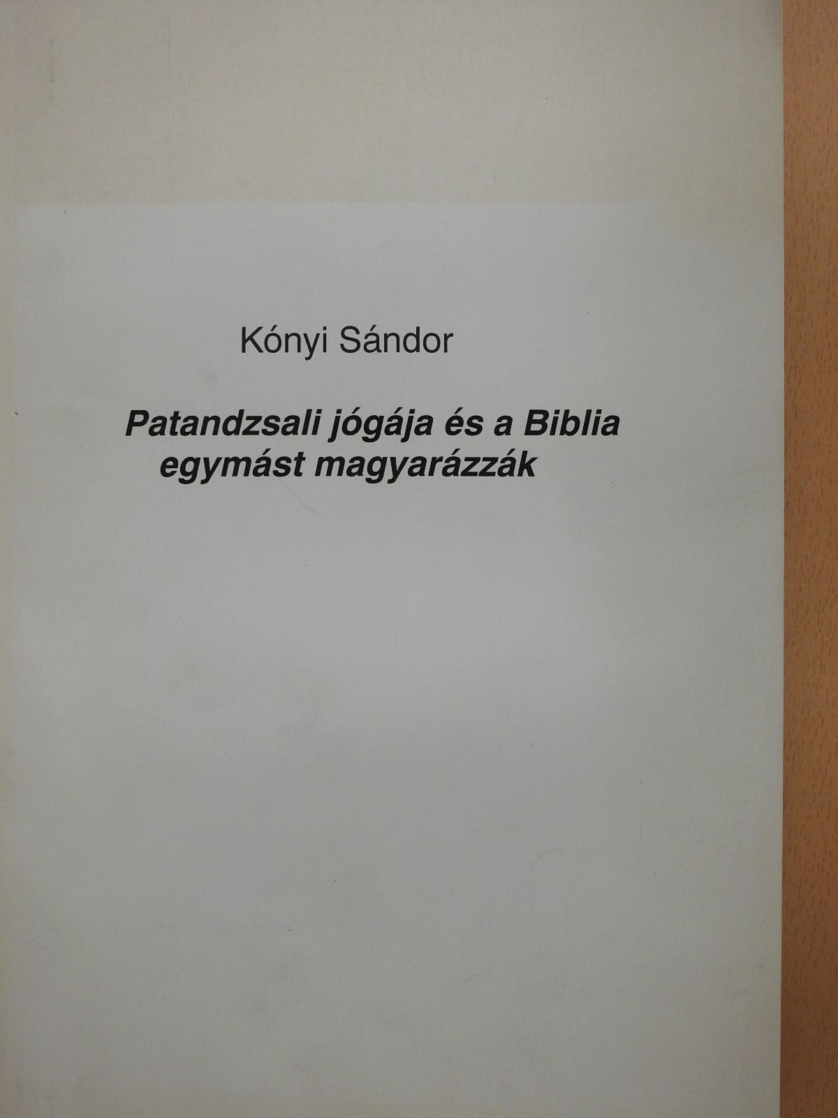 Kónyi Sándor - Patandzsali jógája és a Biblia egymást magyarázzák (dedikált példány) [antikvár]