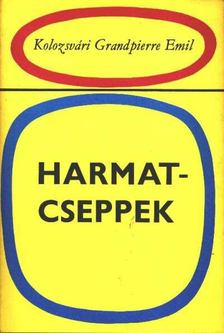 KOLOZSVÁRI GRANDPIERRE EMIL - Harmatcseppek [antikvár]