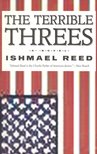 Reed, Ishmael - The Terrible Threes [antikvár]
