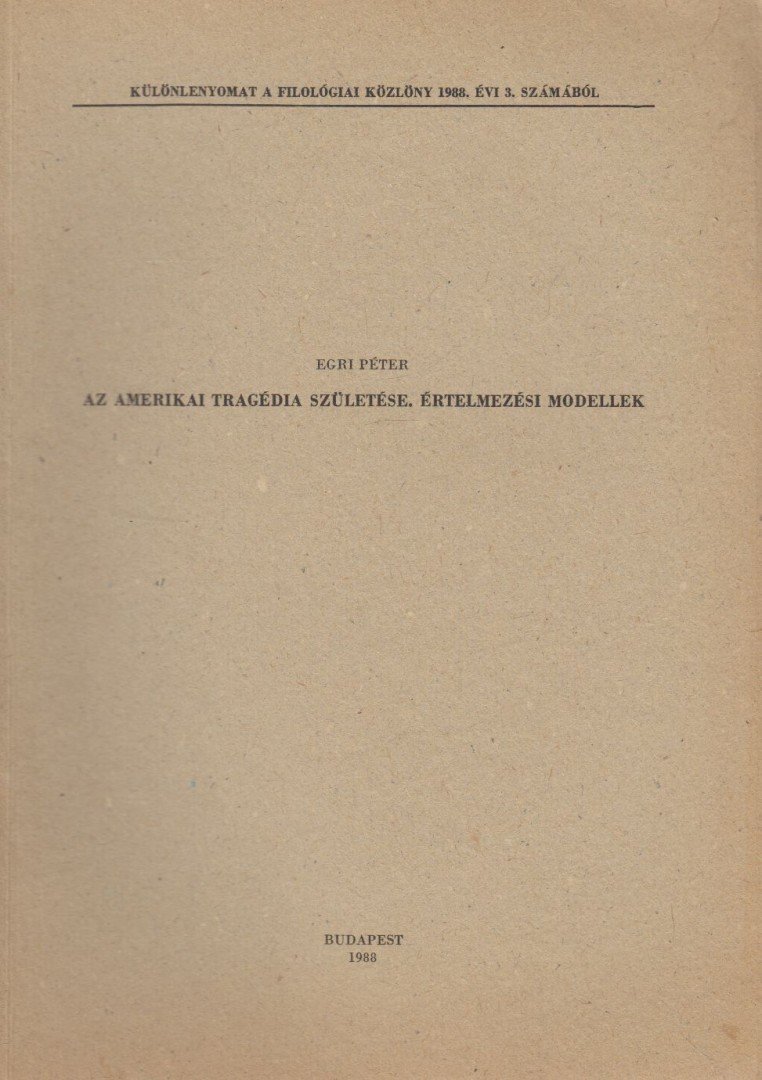 EGRI PÉTER - Az amerikai tragédia születése. Értelmezési modellek [antikvár]