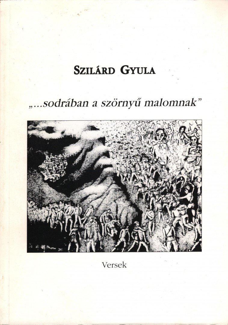 Szilárd Gyula - "...sodrában a szörnyű malomnak" (dedikált) [antikvár]
