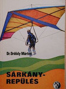Dr. Ordódy Márton - Sárkányrepülés [antikvár]