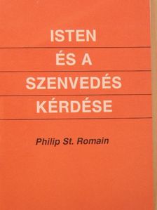 Philip St. Romain - Isten és a szenvedés kérdése [antikvár]