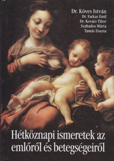 Köves István - Hétköznapi ismeretek az emlőről és betegségeiről [antikvár]