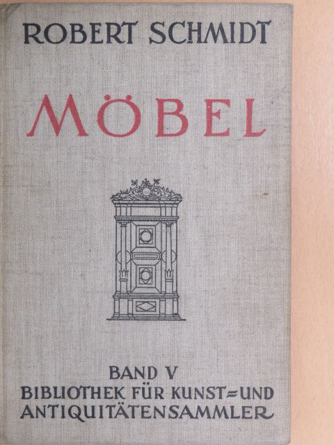 Robert Schmidt - Möbel [antikvár]