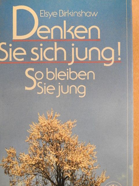 Elsye Birkinshaw - Denken Sie sich jung! [antikvár]