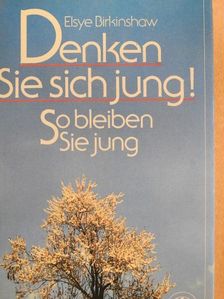 Elsye Birkinshaw - Denken Sie sich jung! [antikvár]