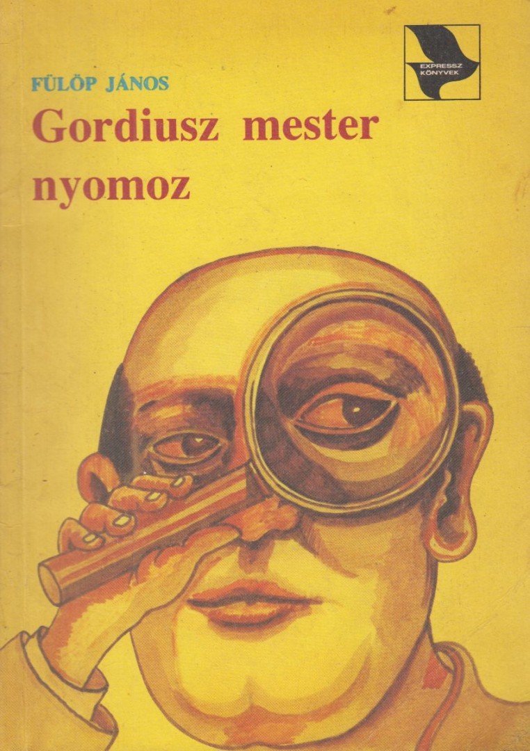 Fülöp János - Gordiusz mester nyomoz [antikvár]