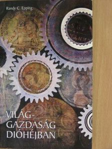 Randy Charles Epping - Világgazdaság dióhéjban [antikvár]