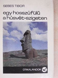 Sebes Tibor - Egy hosszúfülű a Húsvét-szigeten [antikvár]