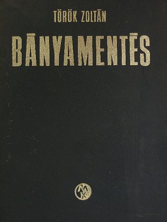 Török Zoltán - Bányamentés [antikvár]
