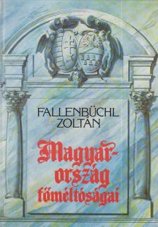 Fallenbüchl Zoltán - Magyarország főméltóságai [antikvár]