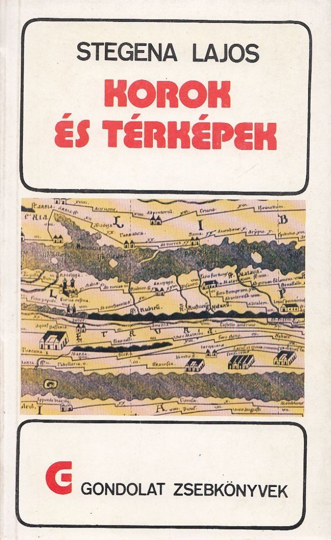 Stegena Lajos - Korok és térképek [antikvár]