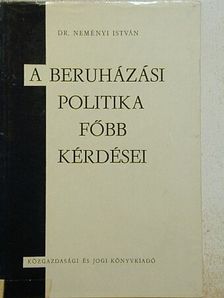 Dr. Neményi István - A beruházási politika főbb kérdései [antikvár]