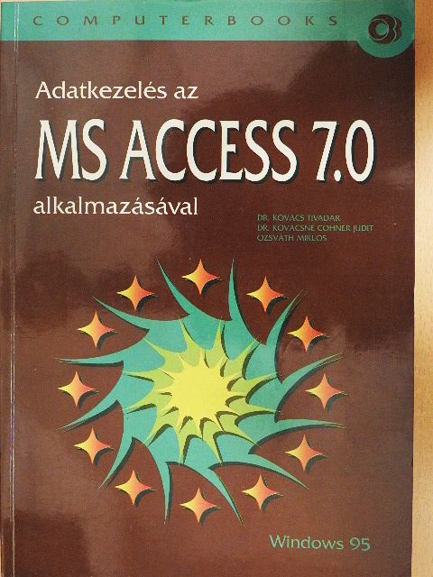 Dr. Kovács Tivadar - Adatkezelés az MS ACCESS 7.0 alkalmazásával [antikvár]