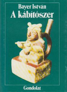 Bayer István - A kábítószer [antikvár]
