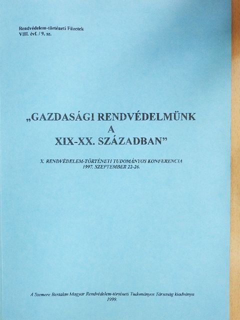 Dr. Bakondi György - "Gazdasági rendvédelmünk a XIX-XX. században" [antikvár]