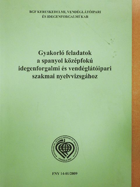 Szijj Mária - Gyakorló feladatok a spanyol középfokú idegenforgalmi és vendéglátóipari szakmai nyelvvizsgához [antikvár]