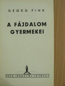 Georg Fink - A fájdalom gyermekei [antikvár]