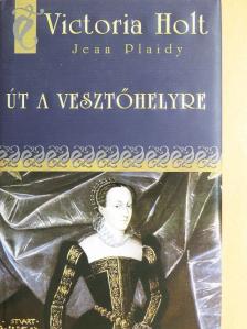 Jean Plaidy - Út a vesztőhelyre [antikvár]