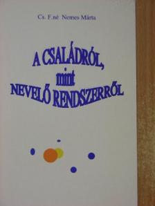 Cs. F.-né Nemes Márta - A családról, mint nevelő rendszerről [antikvár]