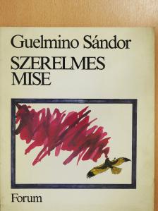 Guelmino Sándor - Szerelmes mise (dedikált példány) [antikvár]