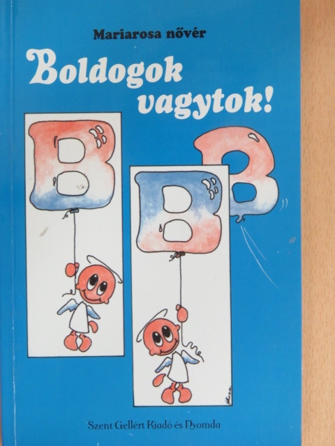Mariarosa nővér - Boldogok vagytok! [antikvár]