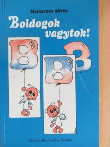 Mariarosa nővér - Boldogok vagytok! [antikvár]