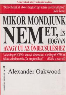 Alexander Oakwood - Mikor mondjunk nemet, és hogyan [antikvár]