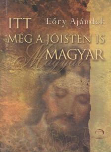 DR. EŐRY AJÁNDOK - Itt még a Jóisten is magyar [antikvár]