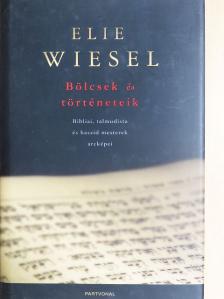 Elie Wiesel - Bölcsek és történeteik [antikvár]