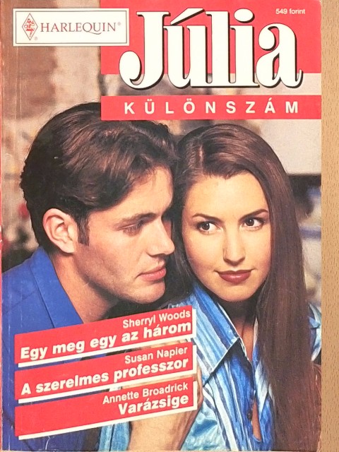 Annette Broadrick - Egy meg egy az három/A szerelmes professzor/Varázsige [antikvár]
