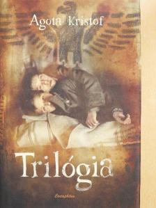 Agota Kristof - Trilógia [antikvár]