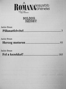 Jackie Braun - Pillanatfelvétel/Herceg motoron/Fel a kezekkel! [antikvár]