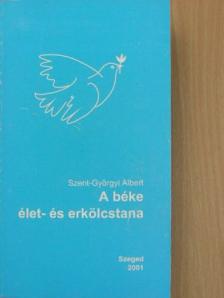 Szent-Györgyi Albert - A béke élet- és erkölcstana [antikvár]