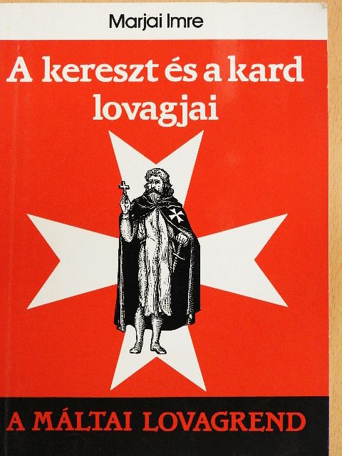 Marjai Imre - A kereszt és a kard lovagjai [antikvár]