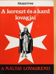 Marjai Imre - A kereszt és a kard lovagjai [antikvár]