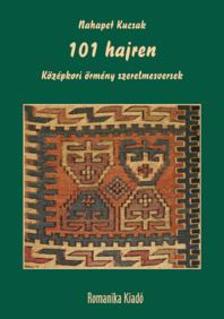 KUCSAK, NAHAPET - 101 hajren - Középkori örmény szerelmesversek