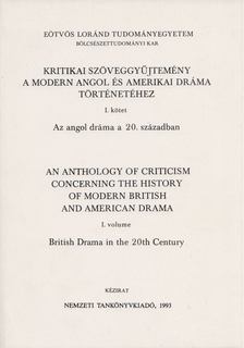 Kocztur Gizella - Kritikai szöveggyűjtemény a modern angol és amerikai dráma történetéhez I. / An Anthology of Criticism Concerning the History of Modern British and American Drama I. [antikvár]