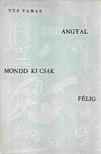Tűz Tamás - Angyal mondd ki csak félig [antikvár]