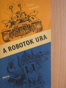 Cedo Vukovic - A robotok ura [antikvár]