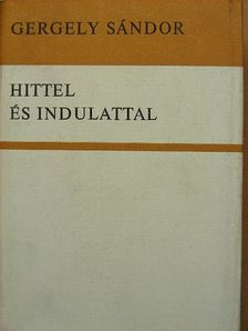 Gergely Sándor - Hittel és indulattal [antikvár]