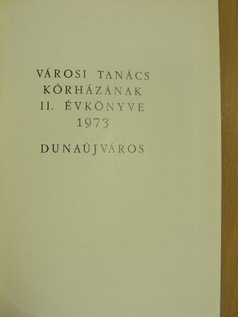Dr. Balázs Mária - Városi Tanács Kórházának Évkönyve 1973 [antikvár]