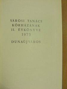 Dr. Balázs Mária - Városi Tanács Kórházának Évkönyve 1973 [antikvár]