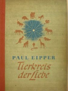 Paul Eipper - Tierkreis der Liebe [antikvár]