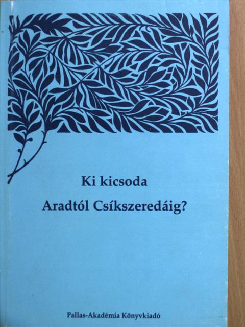 Ki kicsoda Aradtól Csíkszeredáig? II. (töredék) [antikvár]