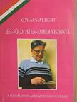 Kovács Albert - Ég-föld, Isten-ember viszonya [antikvár]