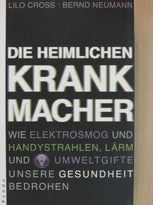 Bernd Neumann - Die heimlichen Krankmacher [antikvár]