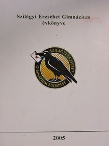 Szilágyi Erzsébet Gimnázium évkönyve 2005 [antikvár]